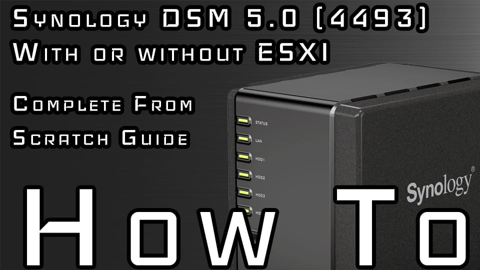 Install Synology DSM 5.0 (4493) (ESXi / Non ESXI)
